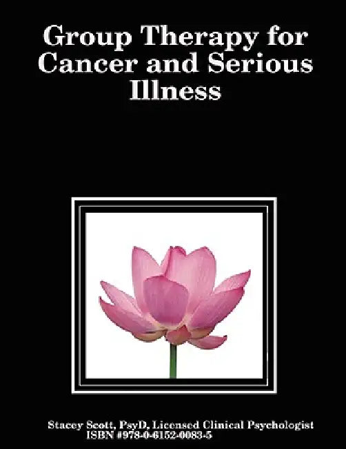 Group Therapy for Cancer and Serious Illness by Stacey Scott