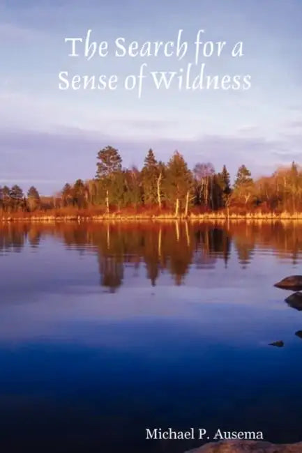 The Search for a Sense of Wildness by Michael P. Ausema