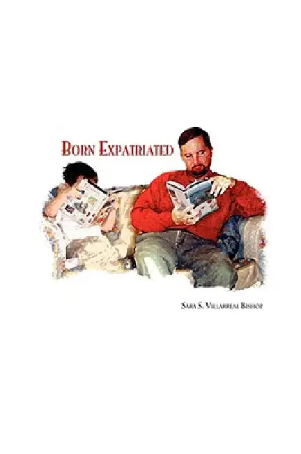 Born Expatriated by Sara S. Villarreal Bishop
