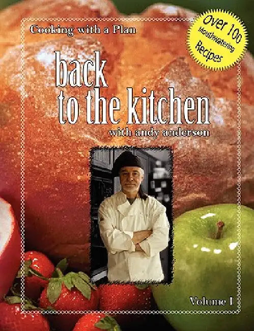 Cooking with a Plan Vol: 1: Back to the Kitchen by Andy Anderson