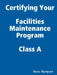 Certifying Your Maintenance First Class - Facilities by Steve Hampson