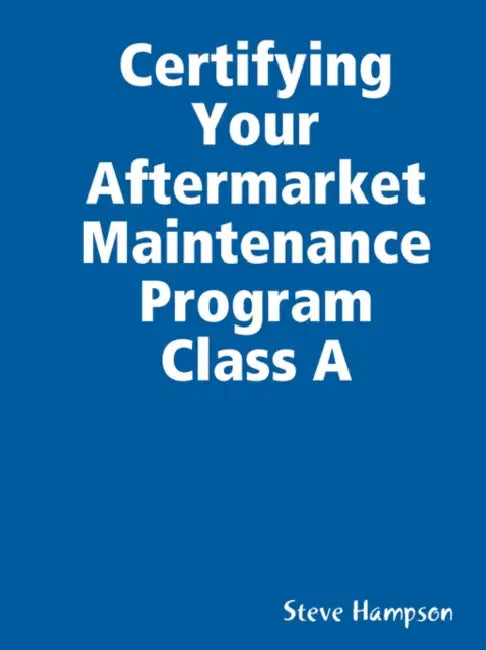 Certifying Your Aftermarket Maintenance Program Class A by Steve Hampson