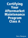 Certifying Your Aftermarket Maintenance Program Class A by Steve Hampson