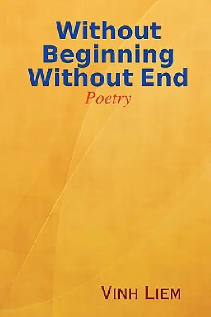 Without Beginning Without End by Vinh Liem