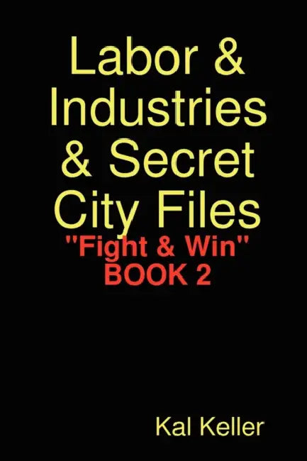 Labor & Industries & Secret City Files Fight & Win by Kal Keller