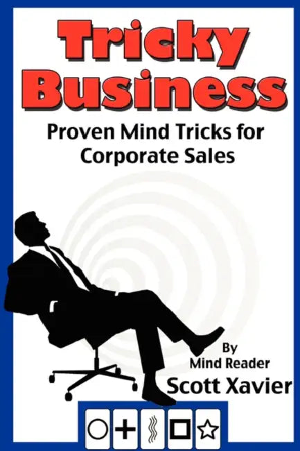 Tricky Business: Proven Mind Tricks for Corporate Sales by Scott Xavier
