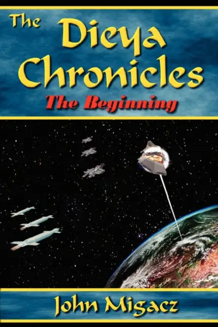 The Dieya Chronicles - The Beginning by John Migacz