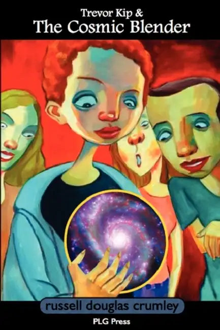 Trevor Kip & the Cosmic Blender by Russell Douglas Crumley