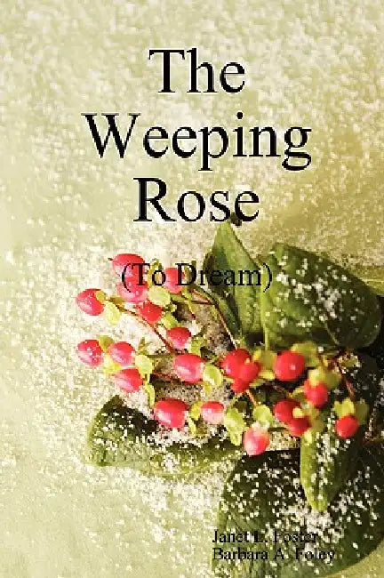 The Weeping Rose by Janet Foster, Barbara Foley