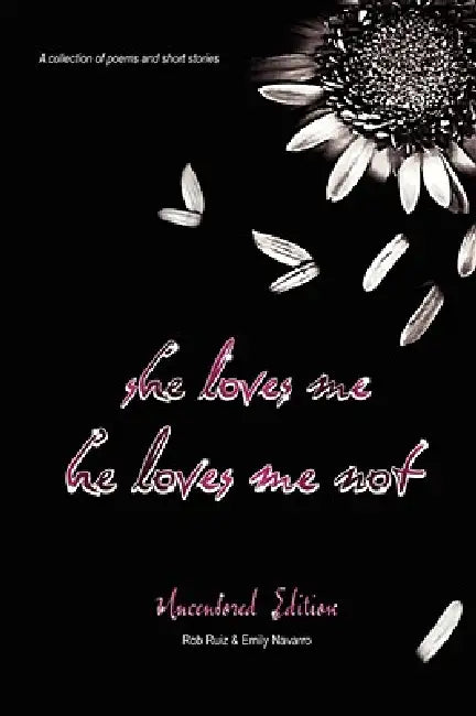 she loves me, he loves me not by Rob Ruiz, Emily Navarro