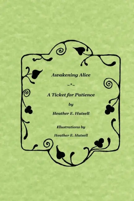 Awakening Alice * A Ticket for Patience by Heather Hutsell
