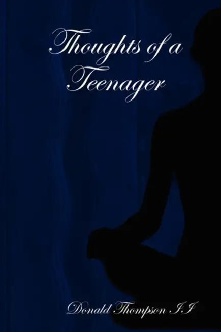 Thoughts of a Teenager by II Thompson Donald
