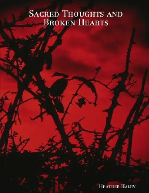 Sacred Thoughts and Broken Hearts by Heather Haley