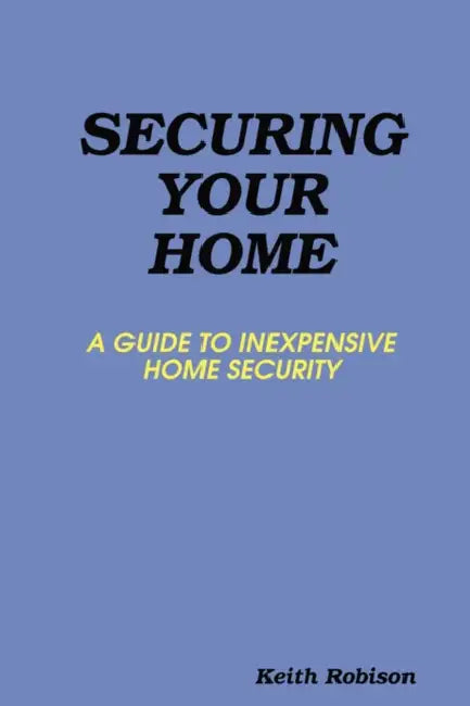 Securing Your Home by Keith Robison