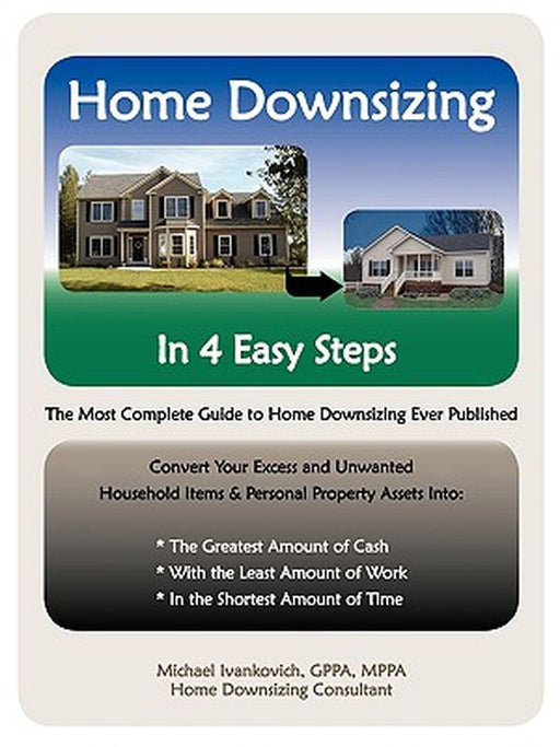 Home Downsizing in Four Easy Steps by Michael Ivankovich