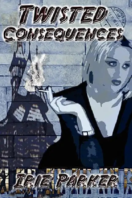 Twisted Consequences by Irie Parker
