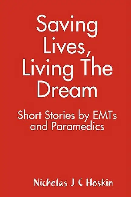 Saving Lives, Living the Dream by Nicholas Hoskin