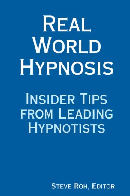 Real World Hypnosis by Steve Roh