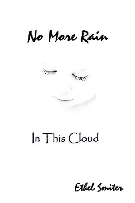 No More Rain (In This Cloud) by Ethel L. Smiter
