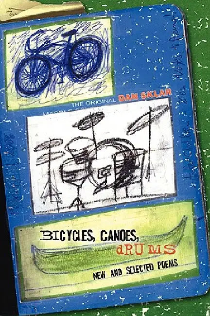 B I C Y C L E S, C A N O E S, D R U M S by Dan Sklar