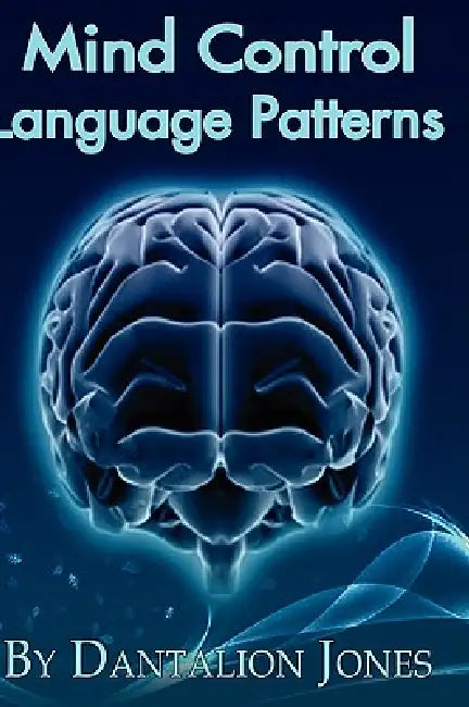 Mind Control Language Patterns by Dantalion Jones