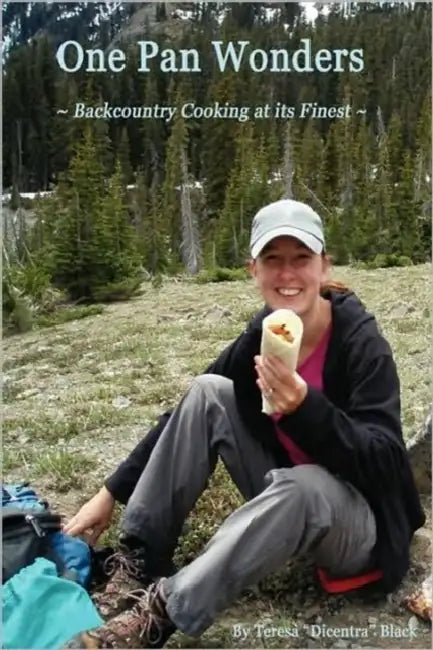 One Pan Wonders Backcountry Cooking at its Finest by Teresa Dicentra Black