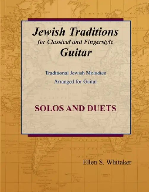 Jewish Traditions for Classical and Fingerstyle Guitar by Ellen S. Whitaker