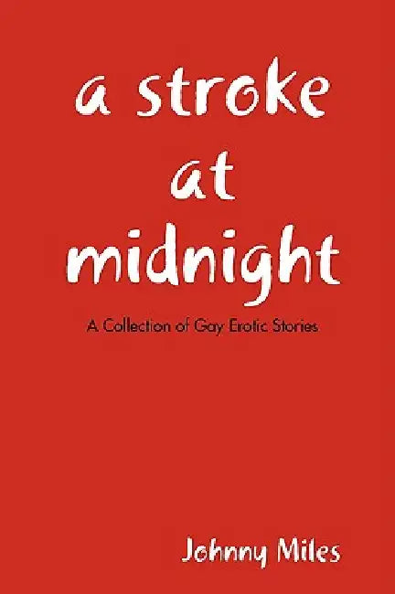 A Stroke At Midnight by Johnny Miles