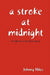 A Stroke At Midnight by Johnny Miles