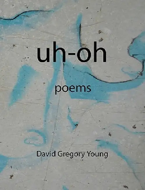 uh-oh by David Gregory Young