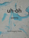 uh-oh by David Gregory Young