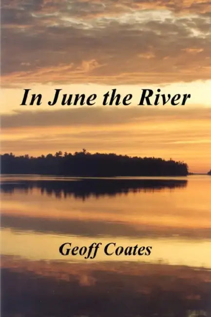 In June the River by Geoff Coates