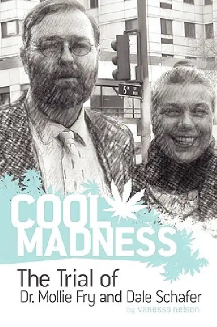 COOL MADNESS, The Trial of Dr. Mollie Fry and Dale Schafer by Vanessa Nelson