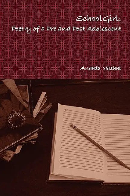 School Girl: Poetry of a Pre and Post Adolescent by Anarda Nashai