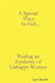 A Special Place In Hell... Healing an Epidemic of Unhappy Women by April Churchill
