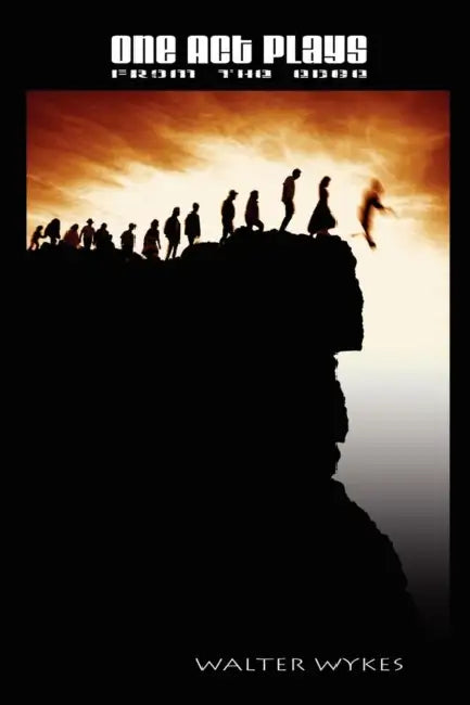 One Act Plays from the Edge by Walter Wykes