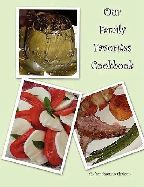 Our Family Favorites Cookbook by Andrea Assenzio-Chaisson