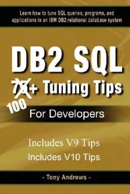 DB2 SQL 75+ Tuning Tips For Developers by Tony Andrews