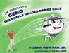 The Adventures of Geno The Pimple Headed Range Ball by John Howard