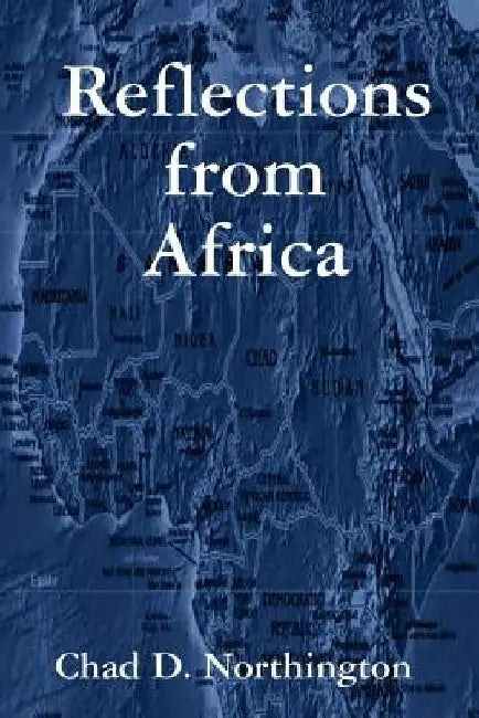 Reflections from Africa by Chad Northington