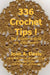 336 Crochet Tips ! The Solutions Book for Crocheters by Joan A. Davis