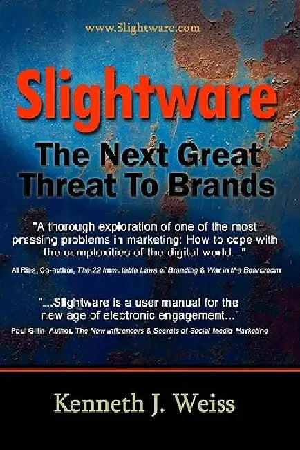 Slightware: The Next Great Threat To Brands by Kenneth Weiss