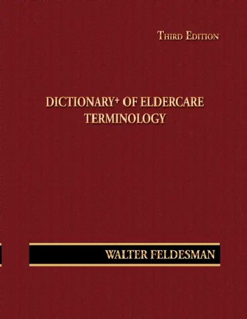 Dictionary+ of Eldercare Terminology by Walter Feldesman