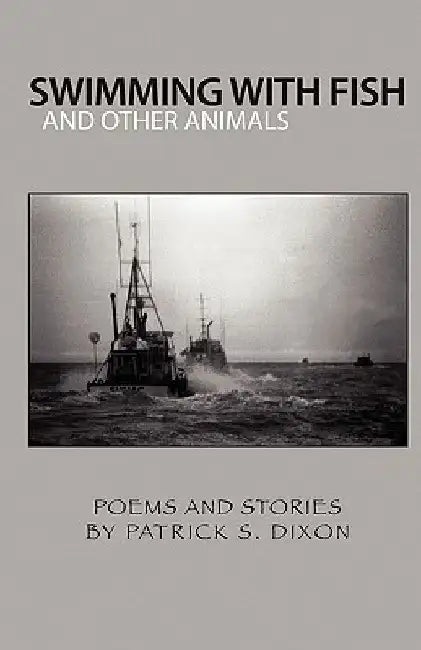 Swimming with Fish and Other Animals by Patrick S. Dixon