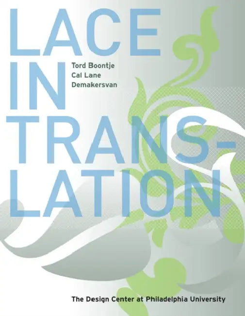 Lace in Translation: The Design Center at Philadelphia University [With CDROM] by Matilda McQuaid, Nancy E. Packer