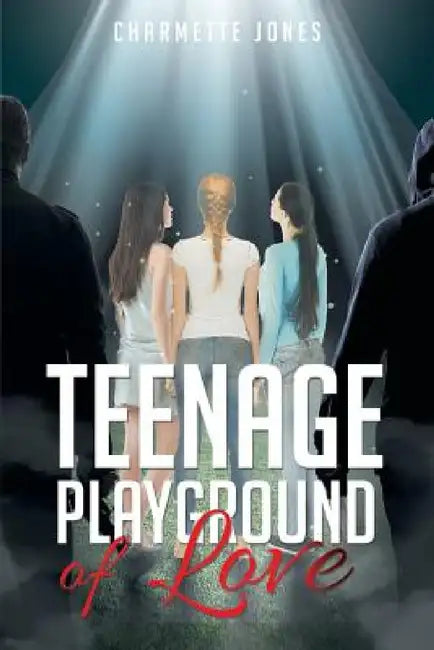 Teenage Playground of Love by Charmette L. Jones