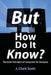 But How Do It Know?: The Basic Principles of Computers for Everyone by J. Clark Scott