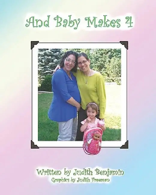 And Baby Makes 4 by Judith Freeman