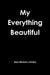 My Everything Beautiful by Sean Michael Lavalley