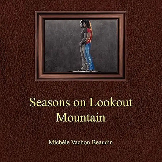 Seasons on Lookout Mountain by Michele V. Beaudin